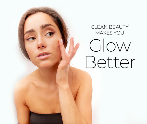 Clean Beauty Make You Glow Better